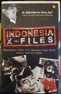 Indonesia X-files: Mengungkap Fakta dari Kematian Bung Karno sampai Kematian Munir