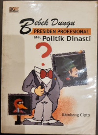Bebek Dungu, Presiden Profesional atau Politik Dinasti