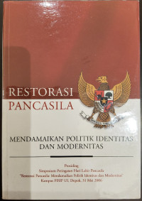 Restorasi Pancasila: Mendamaikan Politik Identitas dan Modernitas