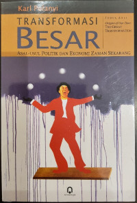 Transformasi Besar Asal Usul Politik dan Ekonomi Zaman Sekarang