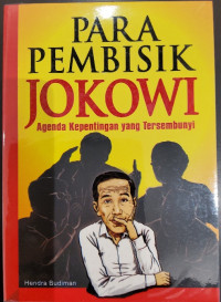 Para Pembisik Jokowi: Agenda Kepentingan yang Tersembunyi