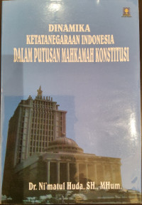 Dinamika Ketatanegaraan Indonesia dalam Putusan Mahkamah Konstitusi