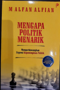 Mengapa Politik Menarik: Memperbincangkan Urgensi Kepemimpinan Politik