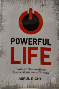 Powerful Life: 8 Wisdom Membangkitkan Potensi Raksasa dalam Diri Anda