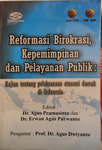 Reformasi Birokrasi, Kepemimpinan, dan Pelayanan Publik: Kajian tentang Pelaksanaan Otonomi Daerah di Indonesia