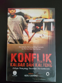 Konflik Kalbar dan Kalteng: Jalan Panjang Meretas Perdamaian