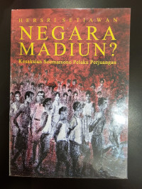 Negara Madiun? Kesaksian Soemarsono Pelaku Perjuangan