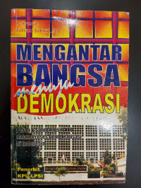 Mengantar Bangsa menjadi Demokrasi: Peran & Sumbangsih KPU dalam Proses Demokratisasi di Indonesia