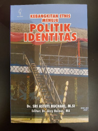 Kebangkitan Etnis Menuju Politik Identitas