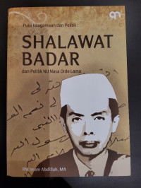 Puisi Keagamaan dan Politik: Studi Shalawat Badar dan Politik NU Masa Orde Lama