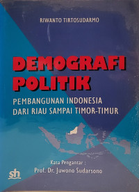 Demografi Politik: Pembangunan Indonesia dari Riau sampai Timor Timur