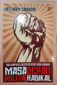 Melampaui Ekstrim Kiri dan Kanan: Masa Depan Politik Radikal