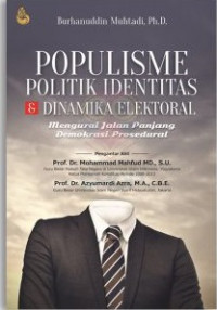 Populisme Politik Identitas & Dinamika Elektoral: Mengurai Jalan Panjang Demokrasi Prosedural