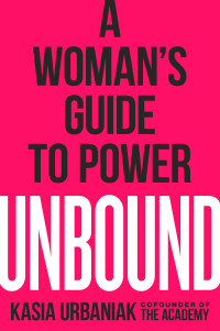 Unbound: A Woman’s Guide To Power