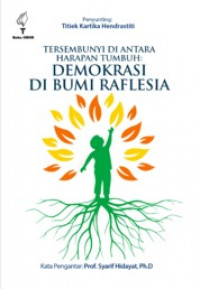 Tersembunyi di Antara Harapan Tumbuh: Demokrasi di Bumi Raflesia