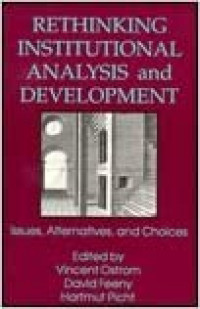 Rethinking Institutional Analysis and Development: Issues, Alternatives, and Choices