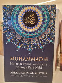 Muhammad SAW: Manusia Paling Sempurna, Nabinya Para Nabi