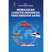Memajukan Logistik Indonesia yang Berdaya Saing