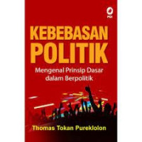 Kebebasan Politik - Mengenal Prinsip Dasar dalam Berpolitik