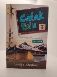 Calak Edu 3: Esai-Esai Pendidikan 2012-2014