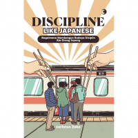 Discipline Like Japanese: Bagaimana Membangun Budaya Disiplin Ala Orang Jepang
