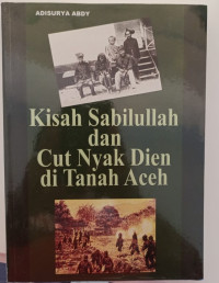 Kisah Sabilullah dan Cut Nyak Dhien di Tanah Aceh