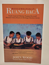 Mengembangkan Ruang Baca: Kisah Inspiratif Mantan Pejabat Microsoft Melawan Buta Aksara di Berbagai Belahan Dunia