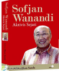 Sofjan Wanandi: Aktivis Sejati