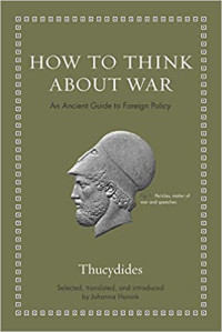 How to Think about War: An Ancient Guide to Foreign Policy