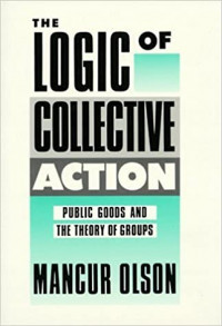 The Logic of Collective Action: Public Goods and the Theory of Groups