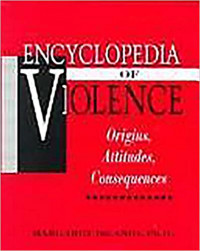 The Encyclopedia of Violence: Origins, Attitudes, Consequences