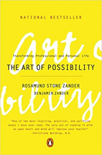 The Art of Possibility: Transforming Professional and Personal Life