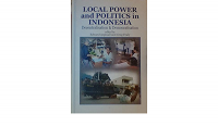 Local Power and Politics in Indonesia: Decentralisation & Democratisation