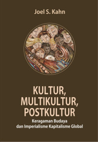 Kultur, multikultur, postkultur : keragaman budaya dan imperialisme kapitalisme global