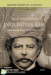 Kelah Sang Demang Jahja Datoek Kajo ; Pidato Otokritik di Volksraad 1927-1939
