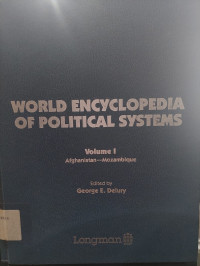 World Encyclopedia of Political System : Volume 1, Afghanistan - Mozambique