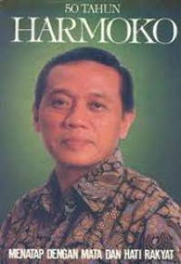 50 Tahun Harmoko: Menatap Dengan Mata Dan Hati Rakyat