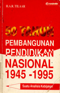 50 Tahun Pembangunan Pendidikan Nasional 1945-1995: Suata Analisis Kebijakan