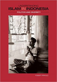 Understanding Islam In Indonesia : Politics and Diversity
