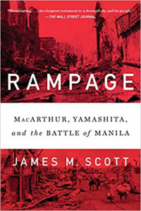 Rampage: MacArthur, Yamashita, and the Battle of Manila