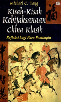 Kisah-Kisah Kebijaksanaan China Klasik: Refleksi Bagi Para Pemimpin