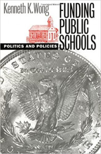 Funding Public Schools: Politics and Policies