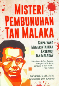 Misteri Pembunuhan Tan Malaka: Siapa yang Memerintahkan Eksekusi Tan Malaka?