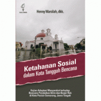Ketahanan Sosial dalam Kota Tangguh Bencana : Kaian Adabtasi Masyarakat Terhadap Bencana Perubahan Iklim dan Banjir Rob di Kota Pesisir Semarang, Jawa Tengah