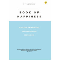 Book Of Happiness  : Segalanya Tentang Makna dan Cara Mencapai Kebahagiaan