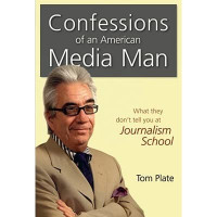Confessions of an American Media Man: What They Dont Tell You at Journalism School