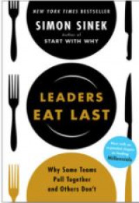 Leaders Eat Last: Why Some Teams Pull Together and Other Don't