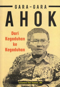 Gara-gara Ahok : Dari Kegaduhan Ke Kegaduhan