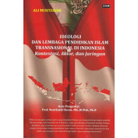 Ideologi dan Lembaga Pendidikan Islam Transnasional di Indonesia : Konstestasi, Aktor, Jaringan