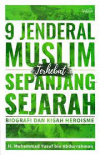 9 Jenderal Muslim Terhebat Sepanjang Sejarah; Biografi & Kisah Heroisme